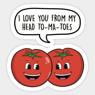 I love you from my head tomatoes Sticker